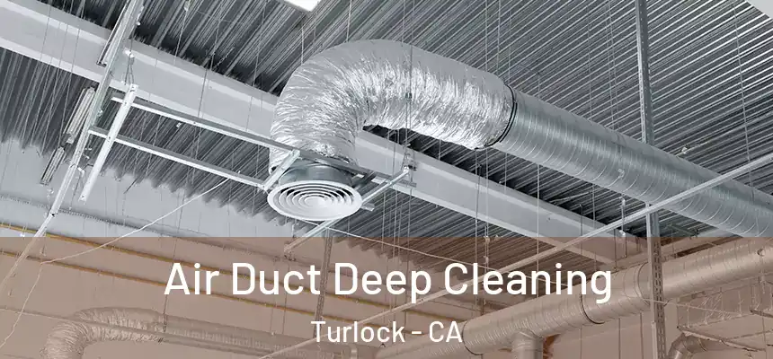 Air Duct Deep Cleaning Turlock - CA