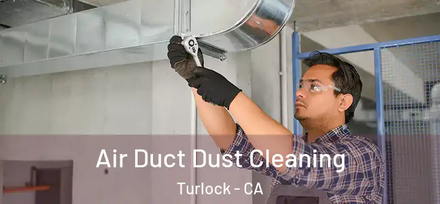 Air Duct Dust Cleaning Turlock - CA