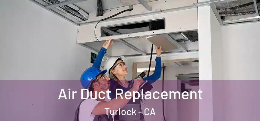 Air Duct Replacement Turlock - CA