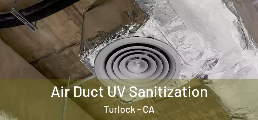 Air Duct UV Sanitization Turlock - CA