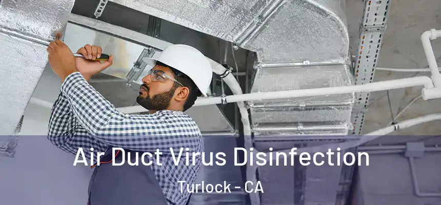 Air Duct Virus Disinfection Turlock - CA
