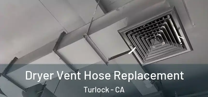 Dryer Vent Hose Replacement Turlock - CA