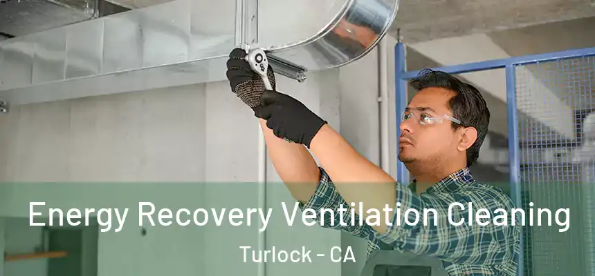 Energy Recovery Ventilation Cleaning Turlock - CA