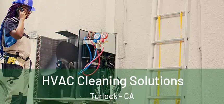 HVAC Cleaning Solutions Turlock - CA