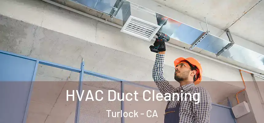 HVAC Duct Cleaning Turlock - CA