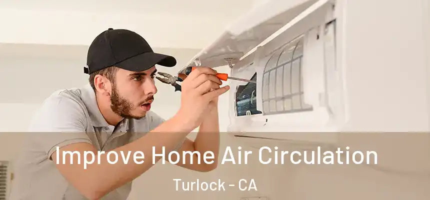 Improve Home Air Circulation Turlock - CA