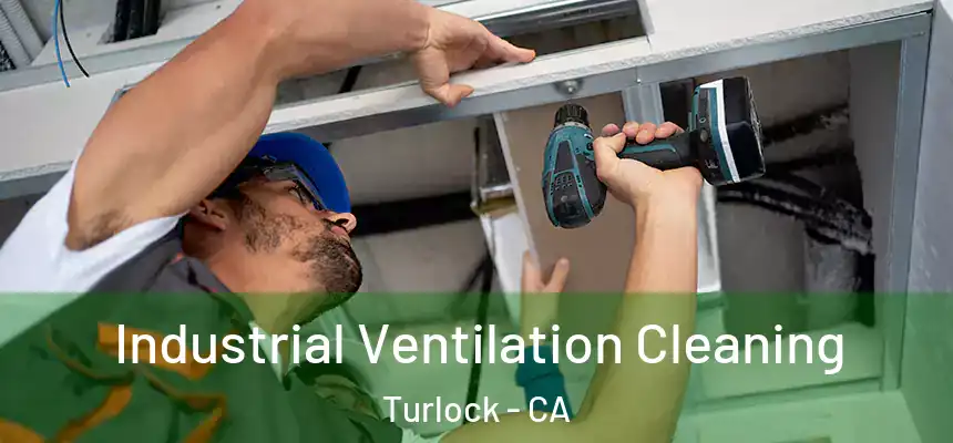 Industrial Ventilation Cleaning Turlock - CA