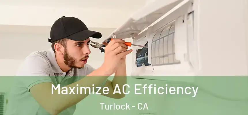 Maximize AC Efficiency Turlock - CA