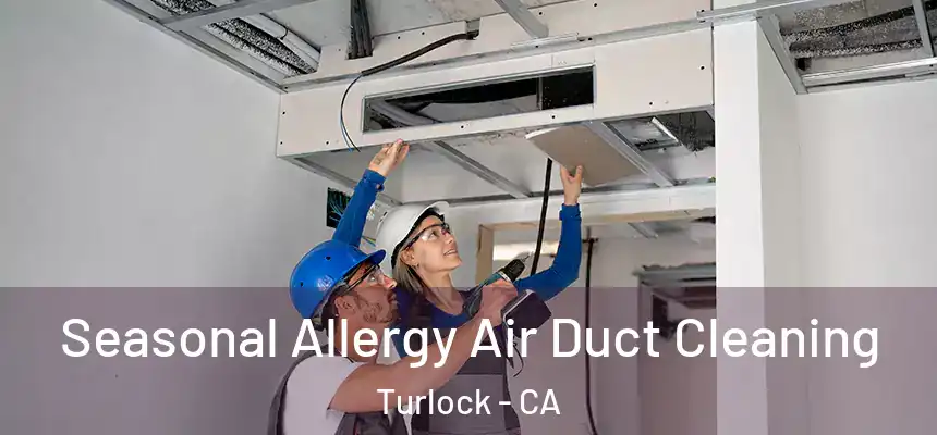 Seasonal Allergy Air Duct Cleaning Turlock - CA