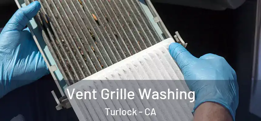 Vent Grille Washing Turlock - CA